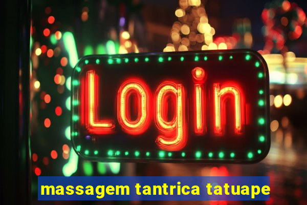 massagem tantrica tatuape